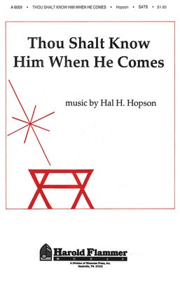 Thou Shalt Know Him When He Comes - Hal H. Hopson - SATB Shawnee Press Choral Score Octavo