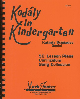 Kodaly in Kindergarten - 50 Lesson Plans, Curriculum, Song Collection - Katinka Daniel Shawnee Press Softcover