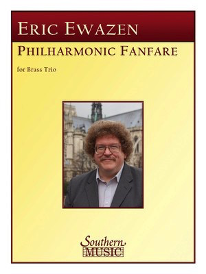 Philharmonic Fanfare - Brass Trio - Eric Ewazen - Southern Music Co. Brass Trio Score/Parts