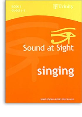 Sound at Sight - Singing Book 3: Grades 6-8 - Sight reading pieces for Singing - Vocal Trinity College London