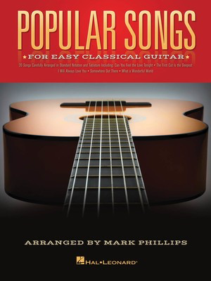 Popular Songs - for Easy Classical Guitar - Classical Guitar Mark Phillips Hal Leonard