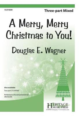 A Merry, Merry Christmas to You! - Douglas E. Wagner - 3-Part Mixed Heritage Music Press Octavo
