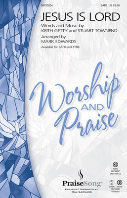 Jesus Is Lord - Keith Getty|Stuart Townend - TTBB Mark Edwards PraiseSong Choral Score Octavo