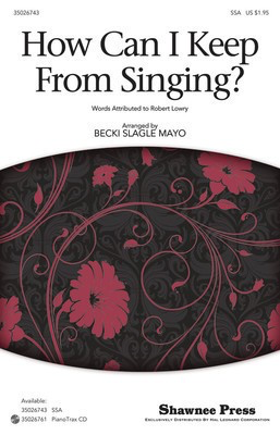 How Can I Keep from Singing? - SSA Becki Slagle Mayo Shawnee Press Choral Score Octavo