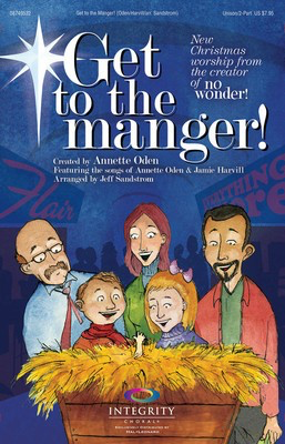 Get to the Manger! - Annette Oden|Jamie Harvill - Unison/2-Part Jeff Sandstrom Integrity Music Choral Score Softcover