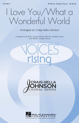 I Love You/What a Wonderful World - SSAA Divisi Double Chorus - SSAA divisi Craig Hella Johnson Hal Leonard Octavo