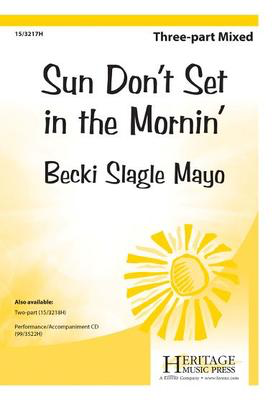 Sun Don't Set in the Mornin' - Becki Slagle Mayo - 3-Part Mixed Heritage Music Press Octavo