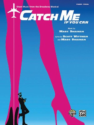 Catch Me If You Can - Sheet Music from the Broadway Musical - Marc Shaiman - Alfred Music Piano, Vocal & Guitar