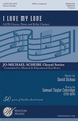 I Love My Love - David Dickau - SATB Samuel Taylor Coleridge Walton Music Choral Score Octavo