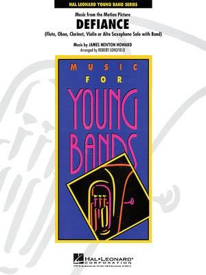 Music from Defiance - (Solo for Flute, Oboe, Clarinet, Violin or Alto Sax with Band) - James Newton Howard - Robert Longfield Hal Leonard Score/Parts