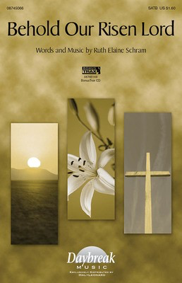 Behold Our Risen Lord - Ruth Elaine Schram - SATB Daybreak Music Choral Score Octavo