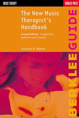 The New Music Therapist's Handbook - Second Edition - Suzanne B. Hanser Berklee Press