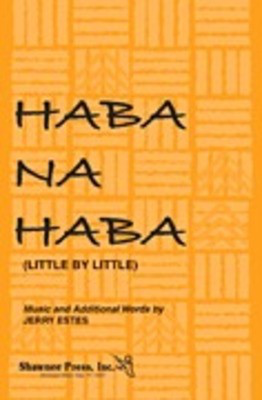 Haba Na Haba (Little by Little) - Jerry Estes - 3-Part Mixed Shawnee Press Choral Score Octavo