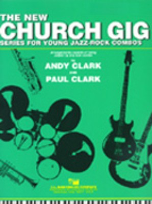The New Church Gig - Bass and drums book - Series for Young Jazz Rock Combos - Andy Clark|Paul Clark - Bass Guitar|Drums C.L. Barnhouse Company Part