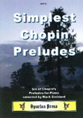 Simplest Chopin Preludes - Frederic Chopin - Piano Mark Goddard Spartan Press Piano Solo