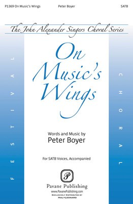 On Music's Wings - Peter Boyer - SATB Pavane Publishing Choral Score Octavo