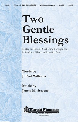 Two Gentle Blessings - (May the Love of God Shine Through You and To Christ Who Is Able to - J. Paul Williams|James Michael Stevens - SATB Shawnee Press Choral Score Octavo