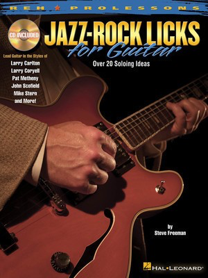 Jazz-Rock Licks for Guitar - REH Prolicks - Guitar Steve Freeman Hal Leonard Guitar TAB /CD