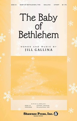 The Baby of Bethlehem - Jill Gallina - 2-Part Shawnee Press Choral Score Octavo
