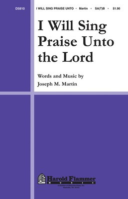 I Will Sing Praise Unto the Lord - Joseph M. Martin - SA(T)B Shawnee Press Choral Score Octavo