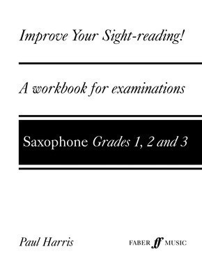 Improve your sight-reading! Sax 1-3 - Paul Harris - Saxophone Faber Music