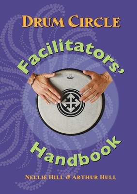Drum Circle Facilitators' Handbook - Arthur Hull|Nellie Hill Village Music Circles