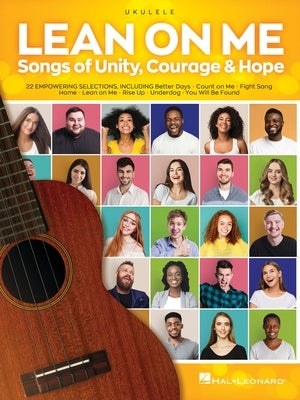 Lean On Me: Songs of Unity Courage & Hope - Ukulele Hal Leonard 350592