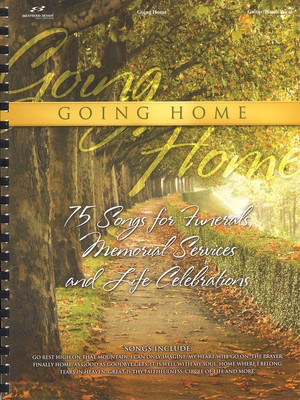 Going Home - 75 Songs for Funerals, Memorial Services and Life Celebrations - Various - Guitar|Piano|Vocal Brentwood-Benson Piano, Vocal & Guitar