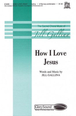How I Love Jesus - 2-Part Treble Jill Gallina Shawnee Press Choral Score Octavo