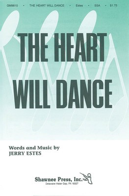 The Heart Will Dance - Jerry Estes - SSA Shawnee Press Choral Score Octavo