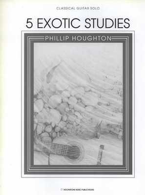 5 Exotic Studies for Classical Guitar - Phillip Houghton - Classical Guitar Moonstone Music Guitar Solo