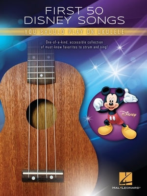 First 50 Disney Songs You Should Play on Ukulele - Ukulele Hal Leonard 334696