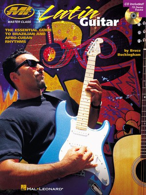 Latin Guitar - The Essential Guide to Brazilian and Afro-Cuban Rhythms - Bruce Buckingham - Guitar Musicians Institute Press /CD