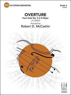 Bach - Overture from Suite #3 in DMaj - String Orchestra Grade 4 Score/Parts arranged by McCashin FJH ST6493