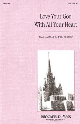 Love Your God With All Your Heart - John Purifoy - SATB Brookfield Press Choral Score Octavo