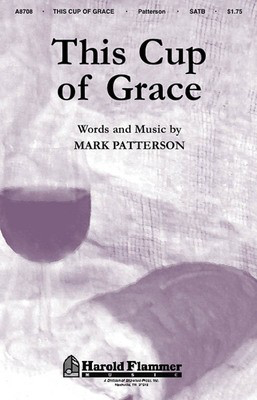 This Cup of Grace - Mark Patterson - SATB Shawnee Press Choral Score Octavo