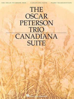 The Oscar Peterson Trio - Canadiana Suite, 2nd Edition - Piano Hal Leonard Transcribed Score