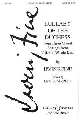 Lullaby of the Duchess - (from Three Choral Settings from Alice in Wonderland) - Irving Fine - SATB Boosey & Hawkes Octavo