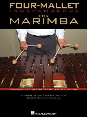Four-Mallet Independence for Marimba - Progressive Studies for Two Mallets in Each Hand - Marimba Johnny Lee Lane|Samuel A. Floyd, Jr. Hal Leonard
