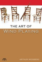 The Art of Wind Playing - Arthur Weisberg Meredith Music Book