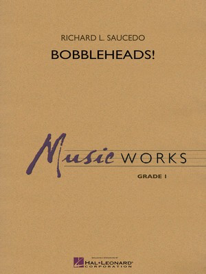 Bobbleheads! - Score & Parts - Richard L. Saucedo - Hal Leonard Score/Parts