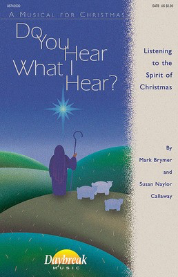 Do You Hear What I Hear? - Mark Brymer|Susan Naylor Callaway - Daybreak Music ChoirTrax CD CD