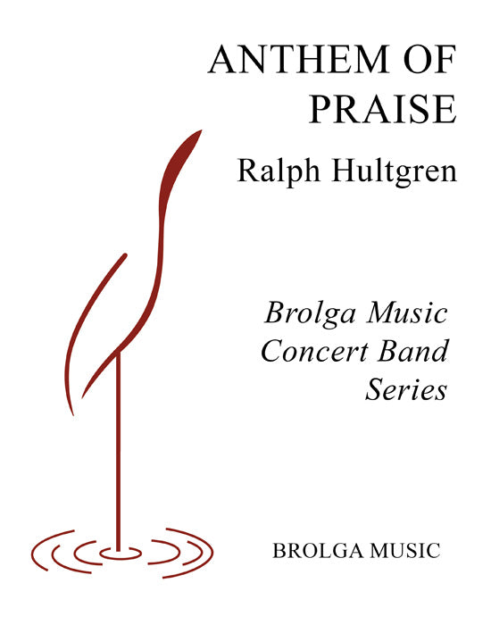 Hultgren - Anthem of Praise - Concert Band grade 3 Brolga Music Publishing