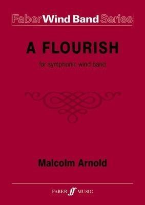 Flourish for Wind band (1973) - Score and Parts - Malcolm Arnold - Guy Woolfenden Faber Music Score/Parts