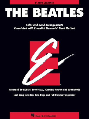 The Beatles - Essential Elements for Band Correlated Collections Alto Clarinet - Eb Alto Clarinet John Moss|Johnnie Vinson|Robert Longfield Hal Leonard Clarinet Solo