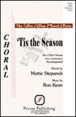Tis the Season - Ron Kean - 2-Part Mattie Stepanek Pavane Publishing Choral Score Octavo