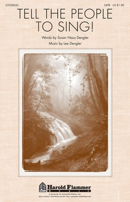 Tell the People to Sing! - Lee Dengler - SATB Susan Naus Dengler Shawnee Press Choral Score Octavo