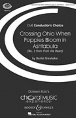 Crossing Ohio When Poppies Bloom in Ashtabula - (No. 3 from From the Heart) CME Conductor's Choice - Daniel Brewbaker - SATB Boosey & Hawkes Octavo