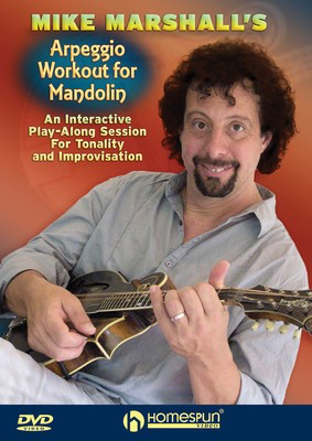Mike Marshall's Arpeggio Workout for Mandolin - An Interactive Play-Along Session for Tonality and Improvisation - Mandolin Homespun DVD