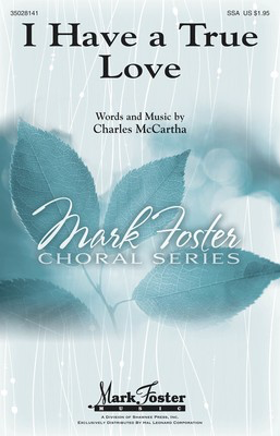 I Have a True Love - Charles McCartha - SSA Shawnee Press Choral Score Octavo